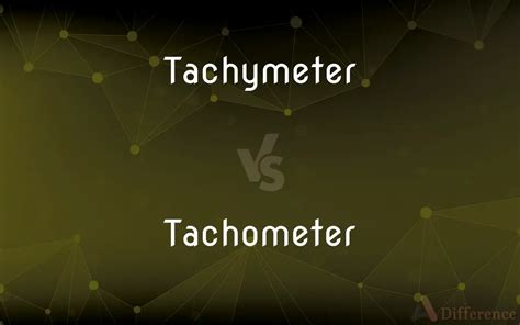 tachymeter vs tachometer.